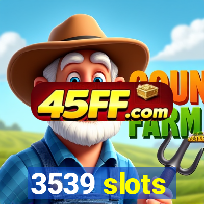 3539 slots